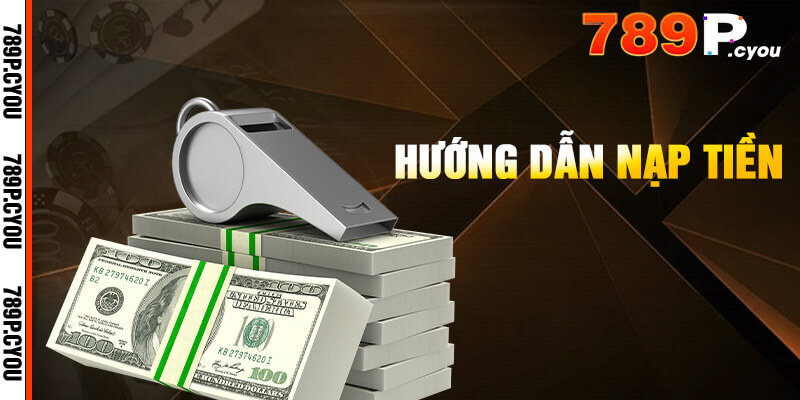 Quy trình nạp tiền 789P nhanh gọn