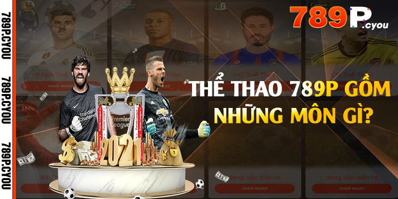 Thể thao 789P gồm những môn gì?
